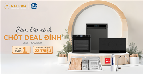 Sắm Bếp Xinh – Chốt Deal Đỉnh: Khuyến Mãi Malloca Quà Tới 22 Triệu